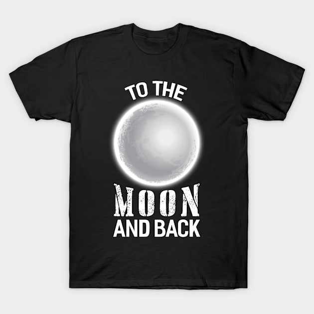 To the Moon and Back T-Shirt by Dojaja